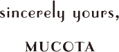 sincerely yours,MUCOTA